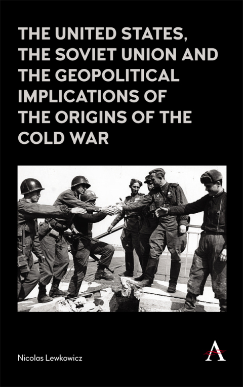Cover image for book The United States, the Soviet Union and the Geopolitical Implications of the Origins of the Cold War