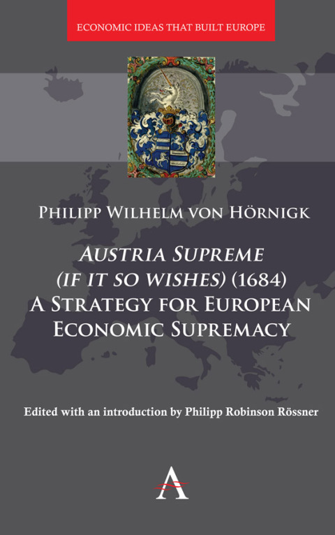 Cover image for book Austria Supreme (if it so Wishes) (1684): 'A Strategy for European Economic Supremacy’