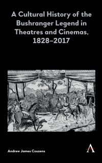 Titelbild: A Cultural History of the Bushranger Legend in Theatres and Cinemas, 1828–2017 1st edition 9781783088911