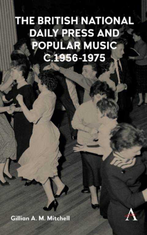 Cover image for book The British National Daily Press and Popular Music, c.1956–1975