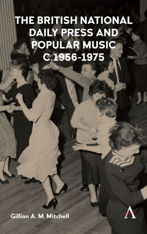 Cover image for book The British National Daily Press and Popular Music, c.1956–1975