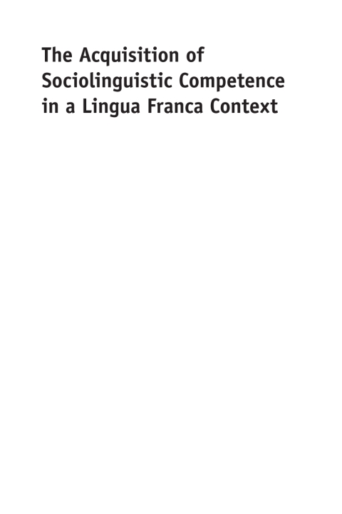 Cover image for book The Acquisition of Sociolinguistic Competence in a Lingua Franca Context
