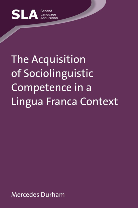 Cover image for book The Acquisition of Sociolinguistic Competence in a Lingua Franca Context