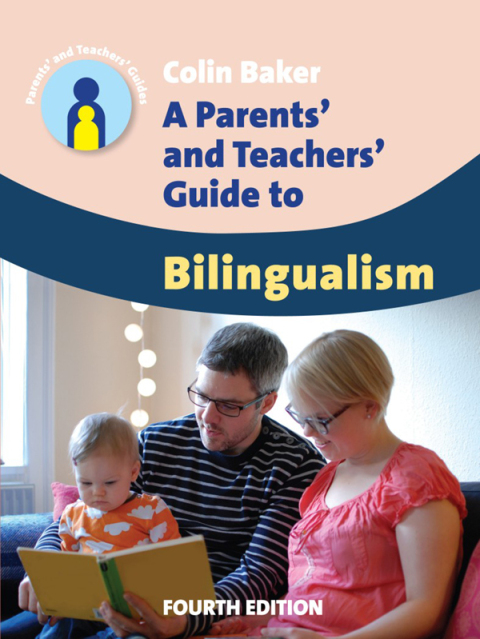 A Parents' and Teachers' Guide to Bilingualism 