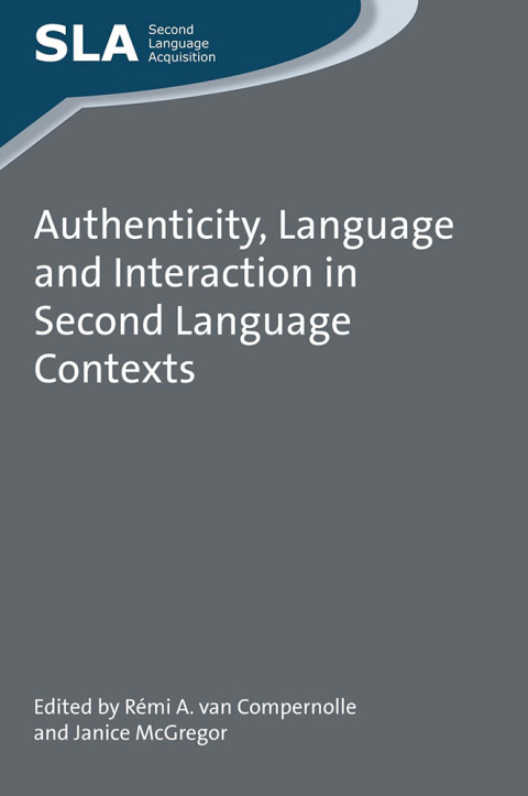 Cover image for book Authenticity, Language and Interaction in Second Language Contexts