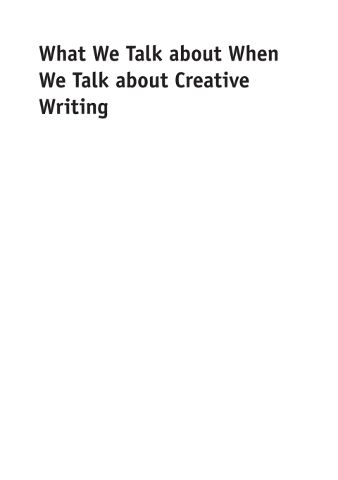 Cover image for book What We Talk about When We Talk about Creative Writing