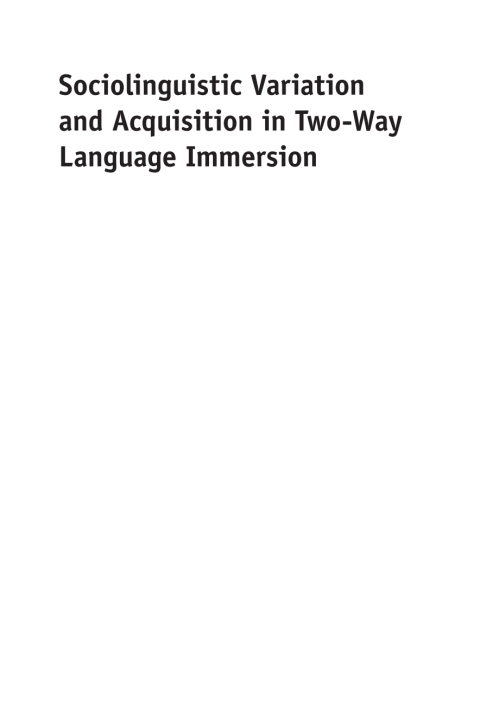 Cover image for book Sociolinguistic Variation and Acquisition in Two-Way Language Immersion