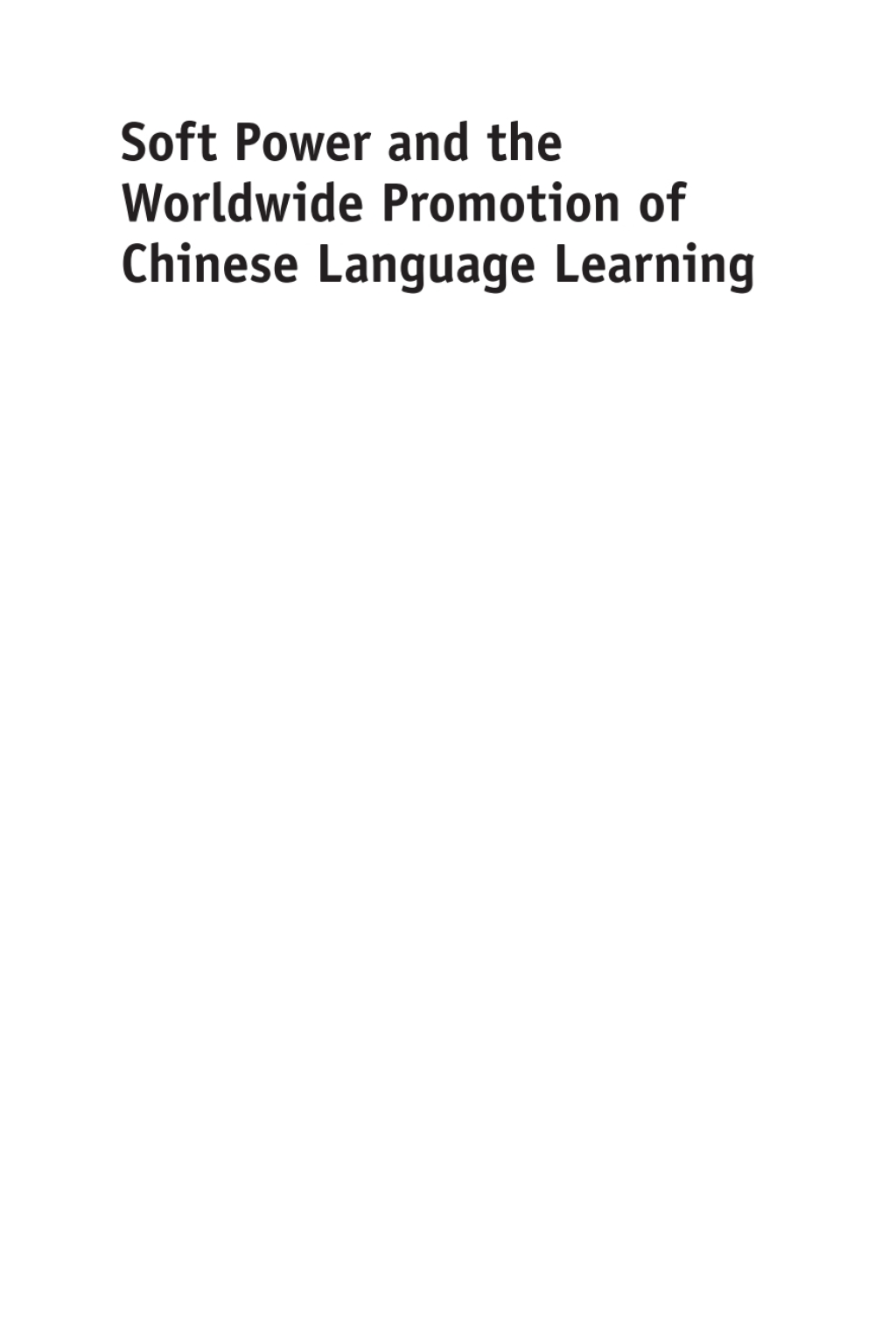 Soft Power and the Worldwide Promotion of Chinese Language Learning (eBook) - Dr. Jeffrey Gil