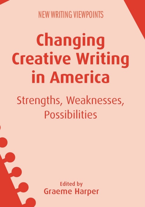 Cover image for book Changing Creative Writing in America