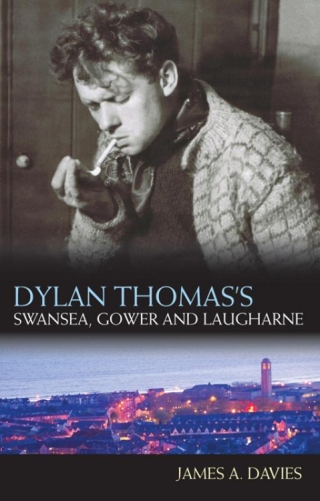 Dylan Thomas's Swansea, Gower and Laugharne