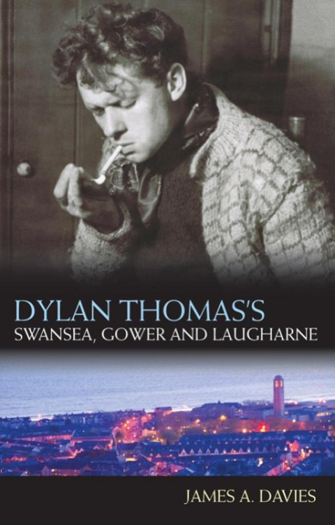 Cover image for book Dylan Thomas's Swansea, Gower and Laugharne