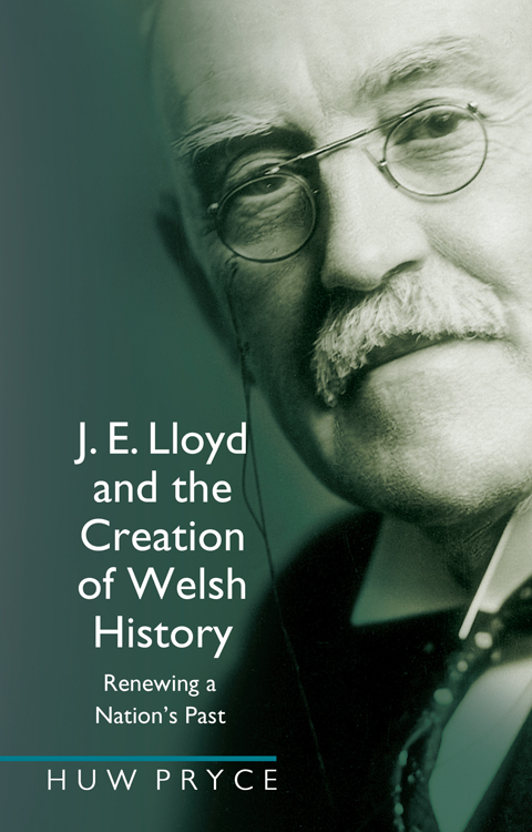 Cover image for book J. E. Lloyd and the Creation of Welsh History