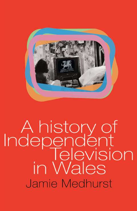 Cover image for book A History of Independent Television in Wales