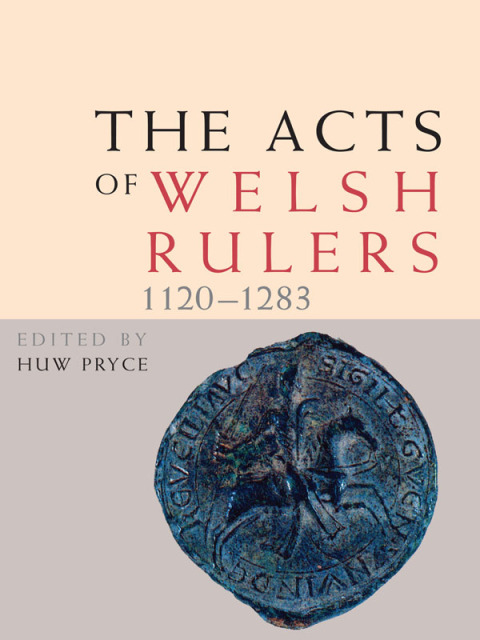 Cover image for book The Acts of Welsh Rulers, 1120-1283