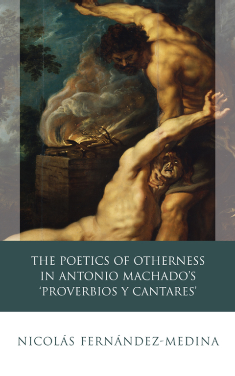 Cover image for book The Poetics of Otherness in Antonio Machado's 'proverbios Y Cantares'