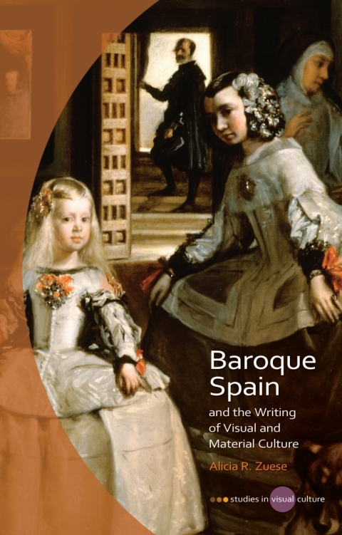 Cover image for book Baroque Spain and the Writing of Visual and Material Culture