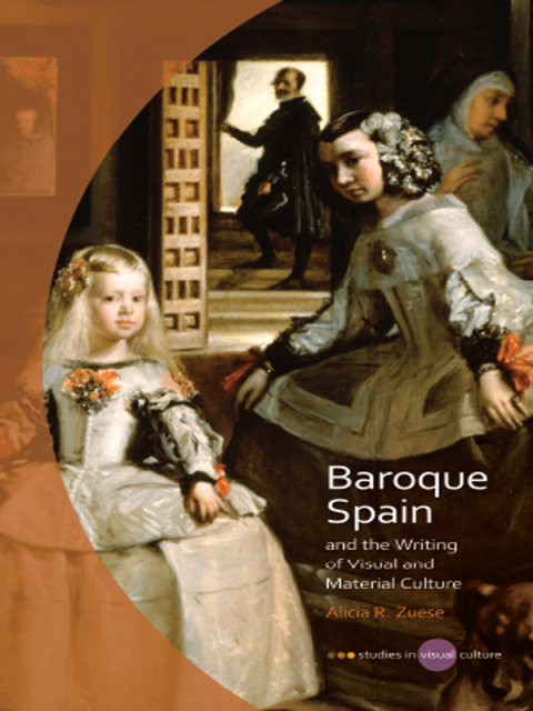 Cover image for book Baroque Spain and the Writing of Visual and Material Culture