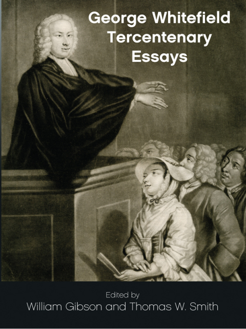 Cover image for book George Whitefield Tercentenary Essays
