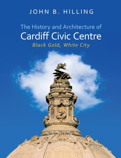 Cover image for book The History and Architecture of Cardiff Civic Centre