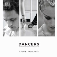Cover image: Dancers: Behind the Scenes with The Royal Ballet 1st edition 9781849433884