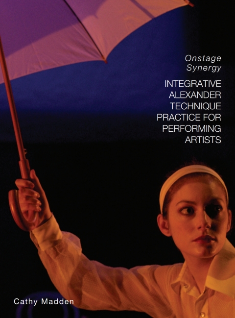 Cover image for book Integrative Alexander Technique Practice for Performing Artists