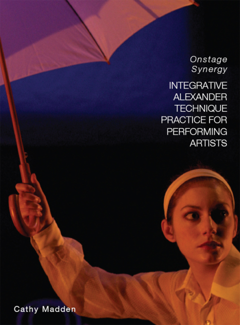 Cover image for book Integrative Alexander Technique Practice for Performing Artists