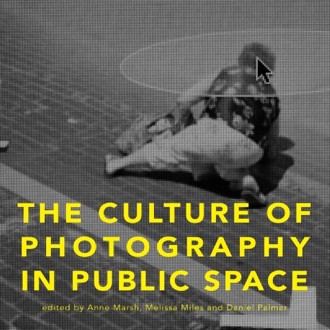 Cover image for book The Culture of Photography&nbsp;in Public Space