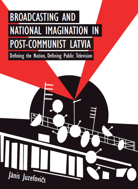 Cover image for book Broadcasting and National Imagination in Post-Communist Latvia