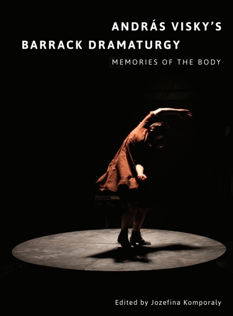 Cover image for book András Viskys Barrack Dramaturgy: Memories of the Body