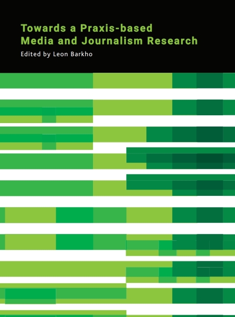 Cover image for book Towards a Praxis-based Media and Journalism Research