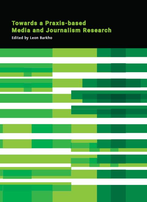 Cover image for book Towards a Praxis-based Media and Journalism Research
