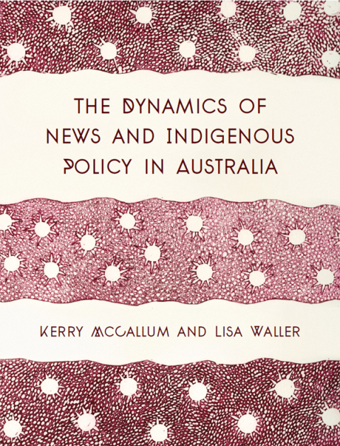 Cover image for book The Dynamics of News and Indigenous Policy in Australia