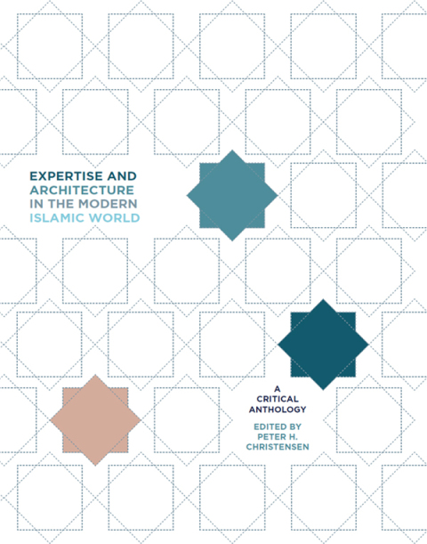 Cover image for book Expertise and Architecture in the Modern Islamic World