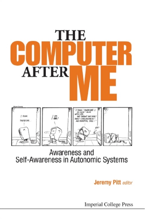 Cover image for book The Computer After Me: Awareness and Self-Awareness in Autonomic Systems