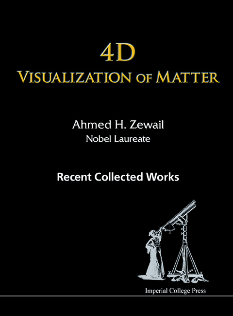 Cover image for book 4D Visualization of Matter: Recent Collected Works of Ahmed H Zewail, Nobel Laureate