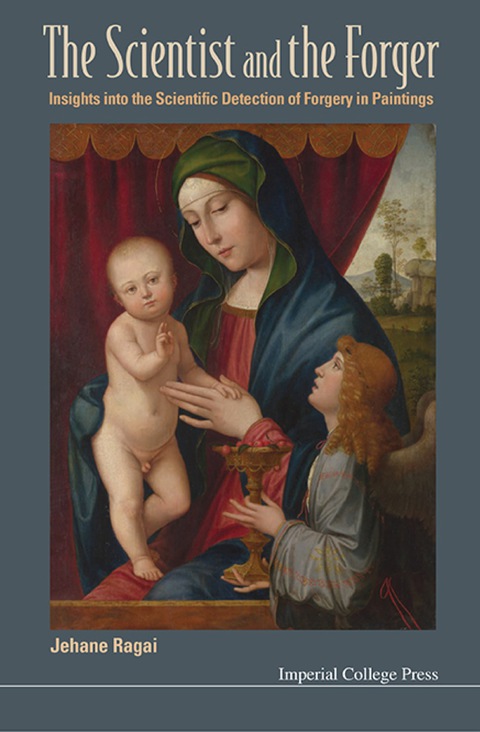 Cover image for book Scientist And The Forger, The: Insights Into The Scientific Detection Of Forgery In Paintings