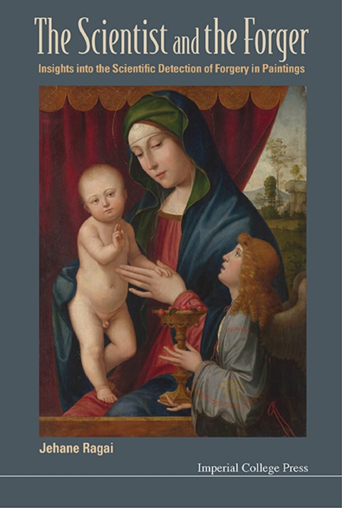Cover image for book The Scientist and the Forger: Insights into the Scientific Detection of Forgery in Paintings