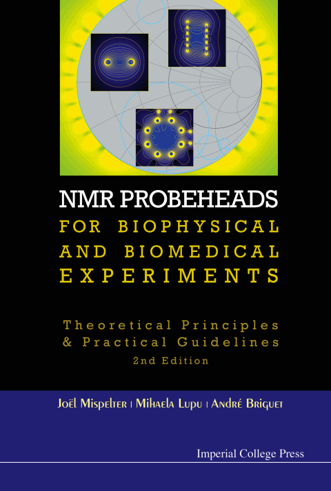 Cover image for book NMR Probeheads for Biophysical and Biomedical Experiments: Theoretical Principles and Practical Guidelines