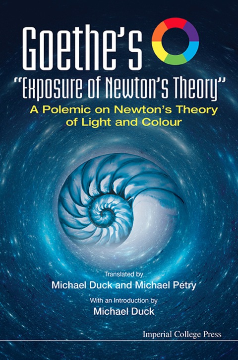 Cover image for book Goethe's "Exposure Of Newton's Theory": A Polemic On Newton's Theory Of Light And Colour