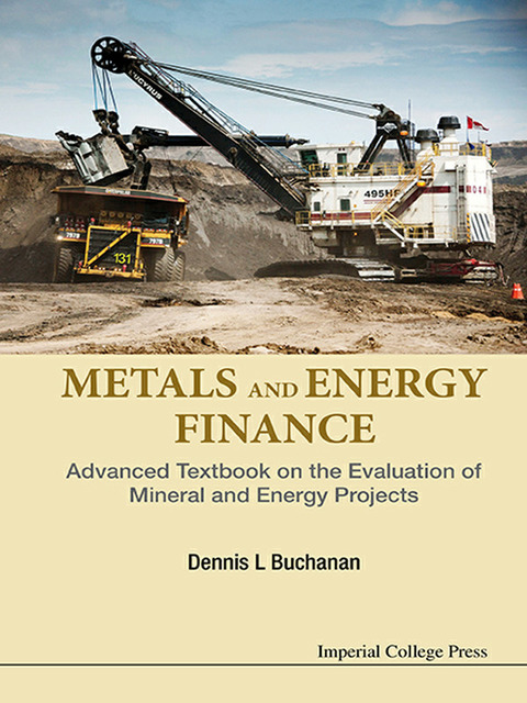 Cover image for book Metals and Energy Finance: Advanced Textbook on the Evaluation of Mineral and Energy Projects