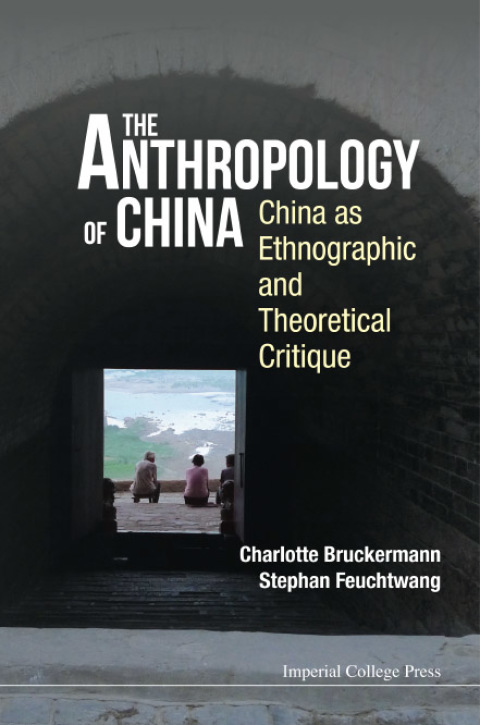 Cover image for book The Anthropology of China: China as Ethnographic and Theoretical Critique