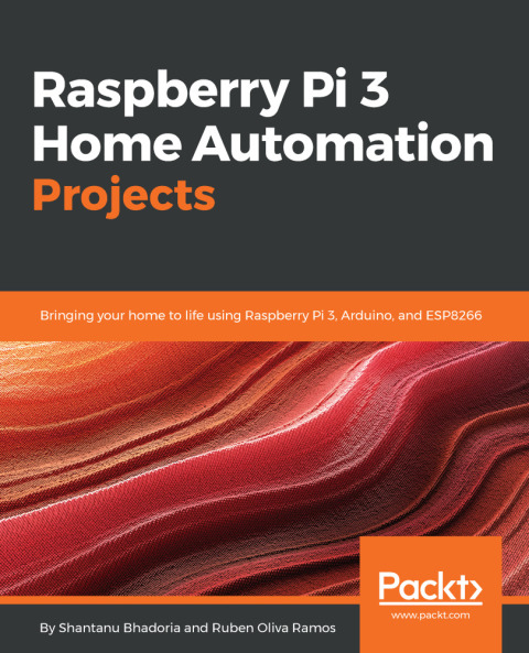 Cover image for book Raspberry Pi 3 Home Automation Projects