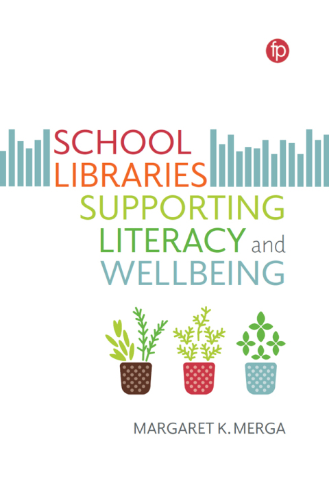Cover image for book School Libraries Supporting Literacy and Wellbeing