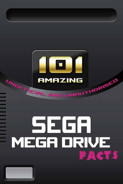 Cover image for book 101 Amazing Sega Mega Drive Facts