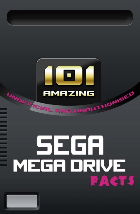 Cover image for book 101 Amazing Sega Mega Drive Facts