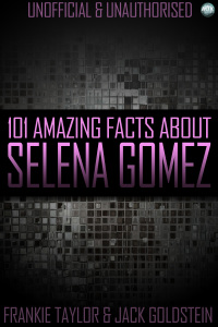 Titelbild: 101 Amazing Facts About Selena Gomez 1st edition 9781785381812