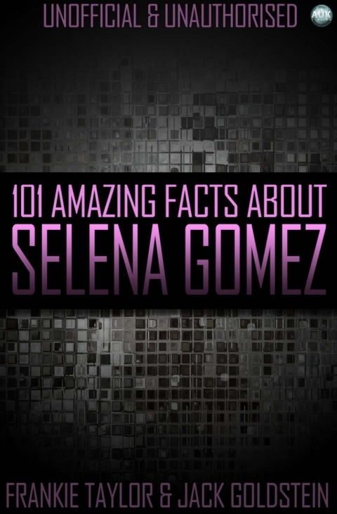 Cover image for book 101 Amazing Facts About Selena Gomez