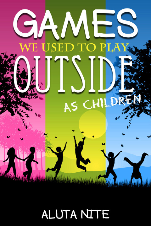 Cover image for book Games We Used to Play Outside as Children