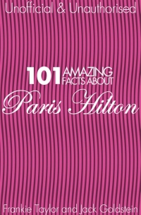 Cover image: 101 Amazing Facts about Paris Hilton 1st edition 9781783339402