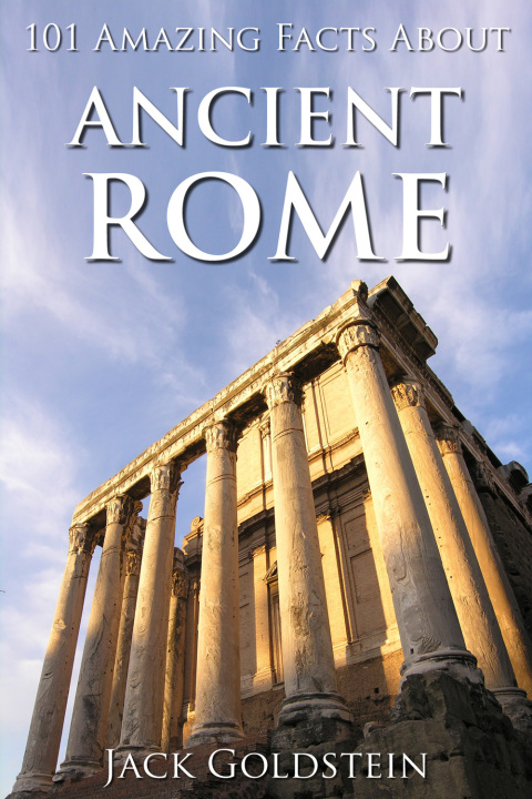 Cover image for book 101 Amazing Facts about Ancient Rome